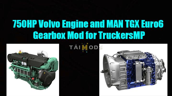 MOD ETS2 – Phụ Tùng ETS2 - 750HP Volvo Engine and MAN TGX Euro6 Gearbox Mod for TruckersMP (1.43.x)